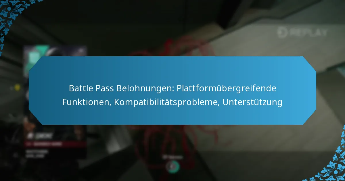Battle Pass Belohnungen: Plattformübergreifende Funktionen, Kompatibilitätsprobleme, Unterstützung
