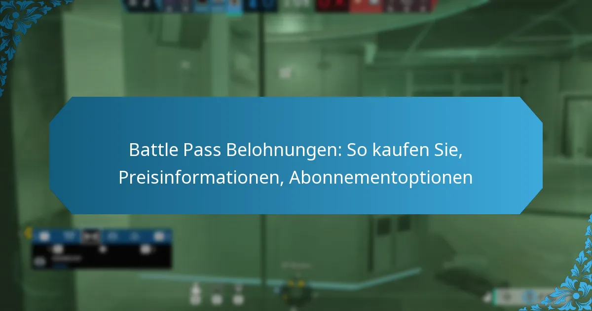 Battle Pass Belohnungen: So kaufen Sie, Preisinformationen, Abonnementoptionen
