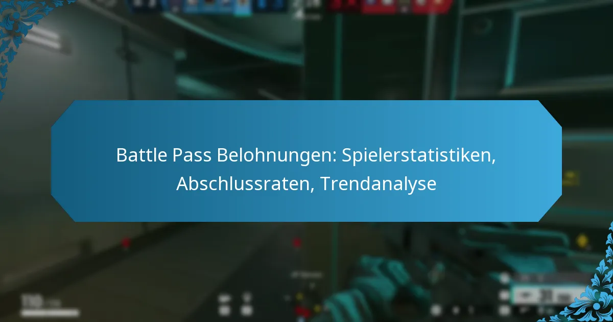 Battle Pass Belohnungen: Spielerstatistiken, Abschlussraten, Trendanalyse