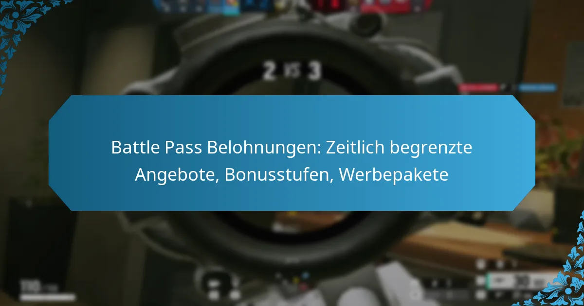Battle Pass Belohnungen: Zeitlich begrenzte Angebote, Bonusstufen, Werbepakete