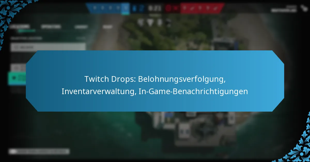 Twitch Drops: Belohnungsverfolgung, Inventarverwaltung, In-Game-Benachrichtigungen