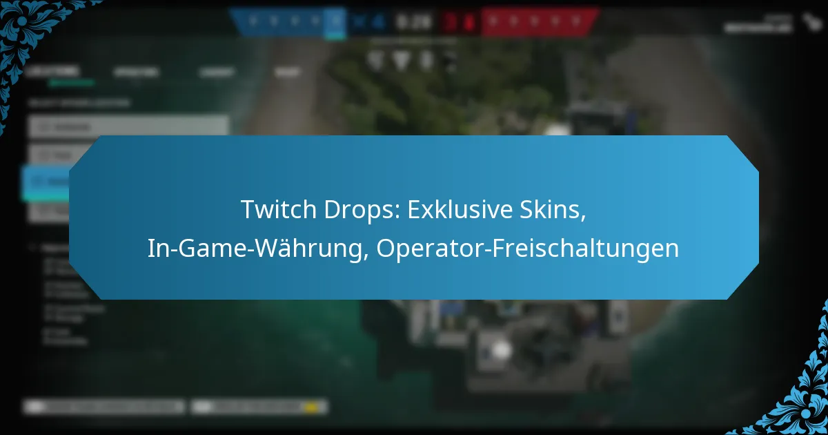 Twitch Drops: Exklusive Skins, In-Game-Währung, Operator-Freischaltungen