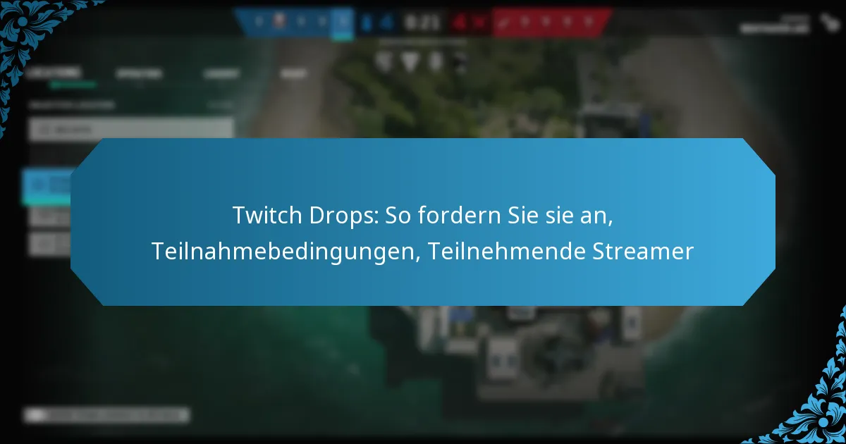 Twitch Drops: So fordern Sie sie an, Teilnahmebedingungen, Teilnehmende Streamer