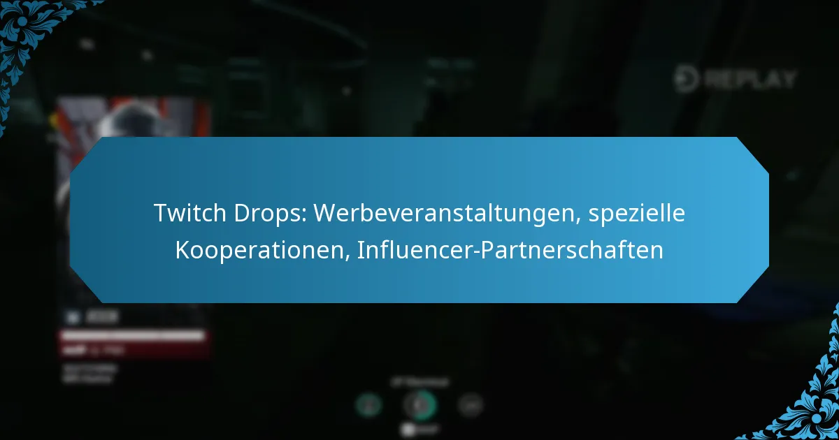 Twitch Drops: Werbeveranstaltungen, spezielle Kooperationen, Influencer-Partnerschaften