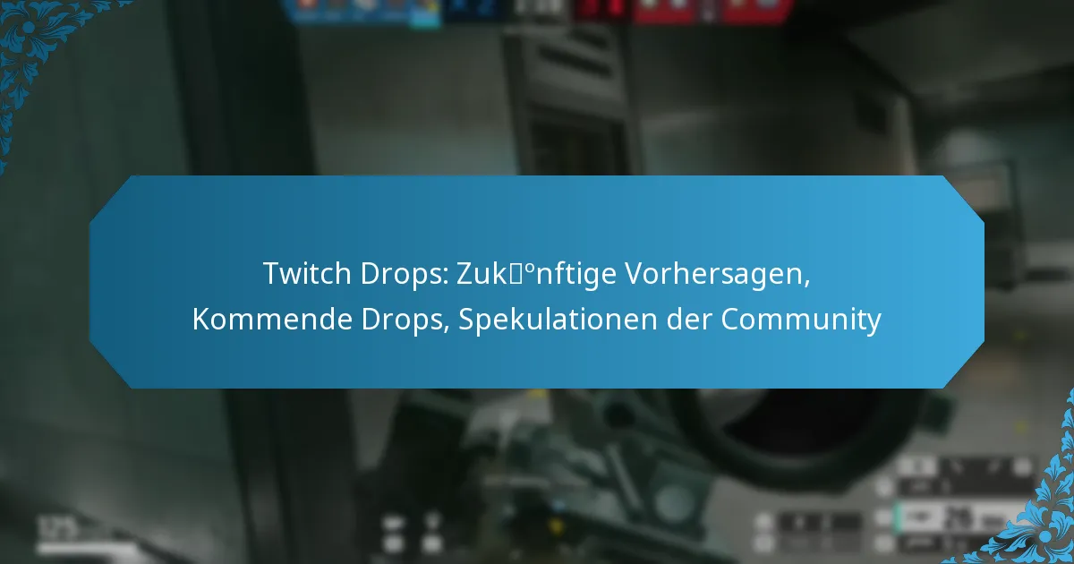 Twitch Drops: Zukünftige Vorhersagen, Kommende Drops, Spekulationen der Community