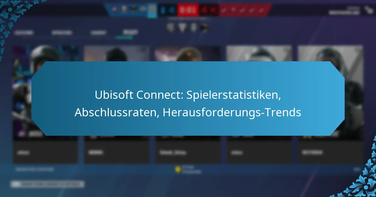 Ubisoft Connect: Spielerstatistiken, Abschlussraten, Herausforderungs-Trends