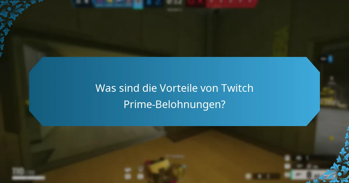 Was sind die Vorteile von Twitch Prime-Belohnungen?