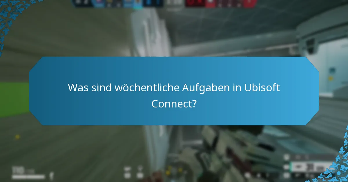 Was sind wöchentliche Aufgaben in Ubisoft Connect?