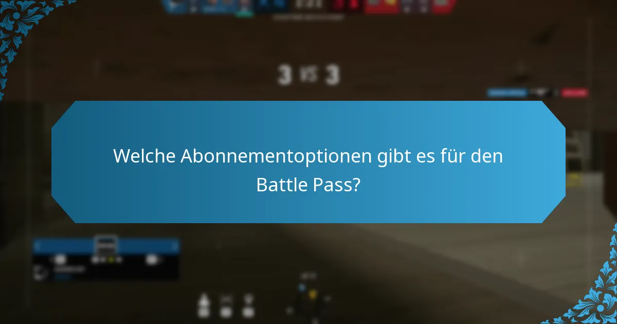 Welche Abonnementoptionen gibt es für den Battle Pass?