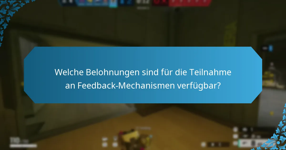 Welche Belohnungen sind für die Teilnahme an Feedback-Mechanismen verfügbar?