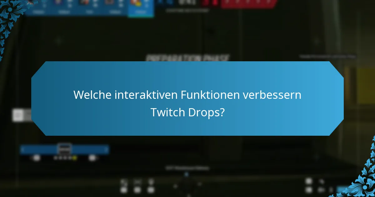 Welche interaktiven Funktionen verbessern Twitch Drops?