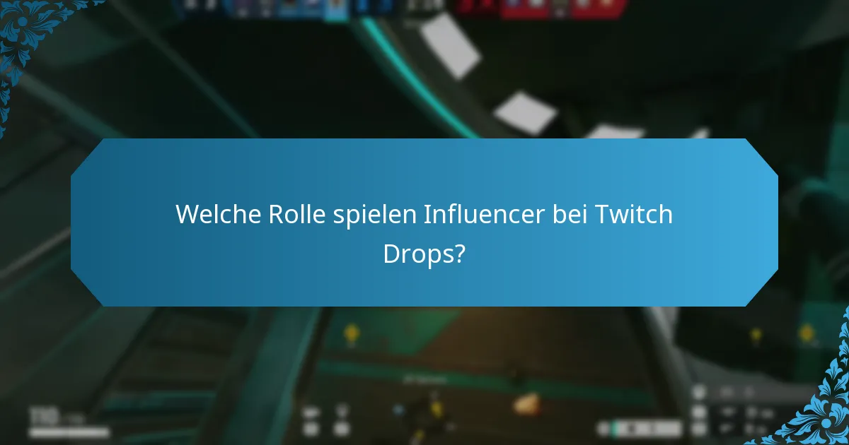 Welche Rolle spielen Influencer bei Twitch Drops?