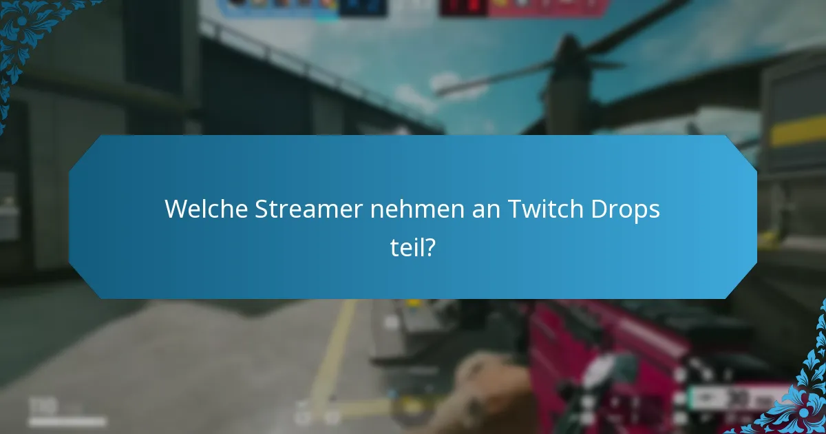 Welche Tipps können mein Twitch Drops-Erlebnis verbessern?