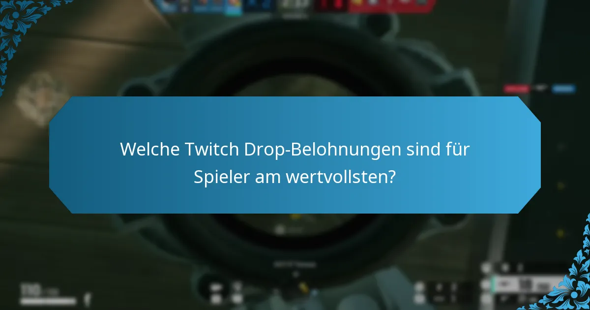 Welche Faktoren beeinflussen die Spielerpräferenzen für Twitch Drop-Belohnungen?