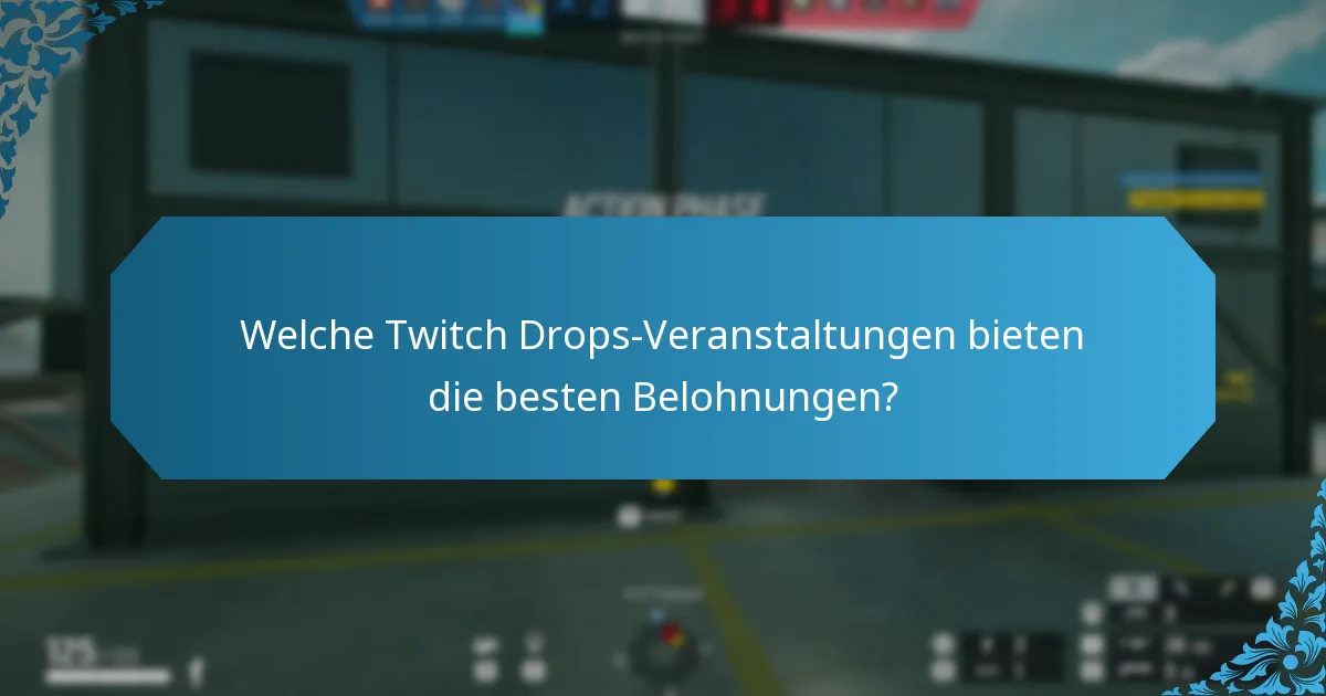 Welche Twitch Drops-Veranstaltungen bieten die besten Belohnungen?