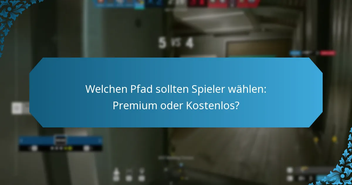 Welchen Pfad sollten Spieler wählen: Premium oder Kostenlos?
