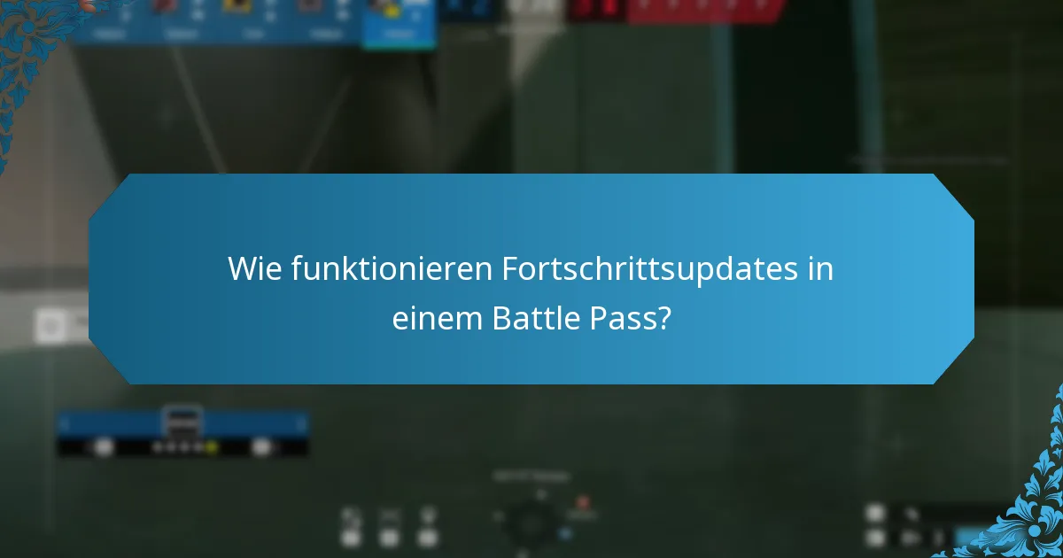 Wie funktionieren Fortschrittsupdates in einem Battle Pass?