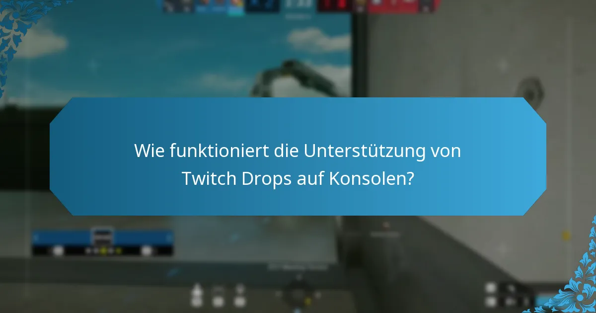 Wie maximieren Sie Ihre Chancen, Twitch Drops zu verdienen?